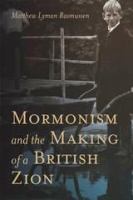 Mormonism and the making of a British Zion /