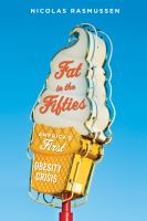 Fat in the fifties : America's first obesity crisis /