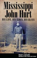 Mississippi John Hurt : His Life, His Times, His Blues.