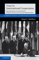 Trust in international cooperation : international security institutions, domestic politics and American multilateralism /