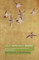 Great faith, great wisdom : practice and awakening in the Pure Land sutras of Mahayana Buddhism /