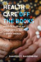 Health care off the books poverty, illness, and strategies for survival in urban America