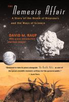 The Nemesis Affair : a story of the death of dinosaurs and the ways of science /