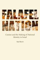 Falafel nation cuisine and the making of national identity in Israel /