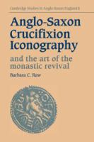 Anglo-Saxon crucifixion iconography and the art of the monastic revival /
