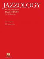 Jazzology : the encyclopedia of jazz theory for all musicians /