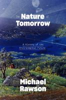 The nature of tomorrow : a history of the environmental future /