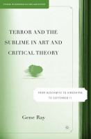 Terror and the Sublime in Art and Critical Theory : From Auschwitz to Hiroshima to September 11.