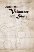 Before the Volunteer State : New Thoughts on Early Tennessee, 1540-1800.