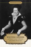 Writing gender in women's letter collections of the Italian Renaissance /