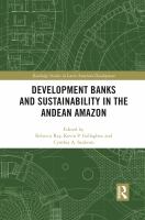 Development Banks and Sustainability in the Andean Amazon.