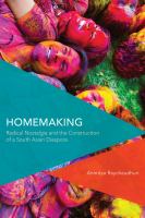 Homemaking : Radical Nostalgia and the Construction of a South Asian Diaspora.