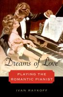 Dreams of Love : Playing the Romantic Pianist.