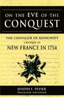 On the eve of conquest the Chevalier de Raymond's critique of New France in 1754 /