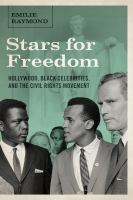 Stars for freedom Hollywood, Black celebrities, and the civil rights movement /