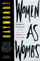 Women as wombs : reproductive technologies and the battle over women's freedom /