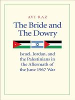 The Bride and the Dowry : Israel, Jordan, and the Palestinians in the Aftermath of the June 1967 War.