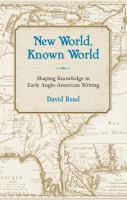 New world, known world : shaping knowledge in early Anglo-American writing /