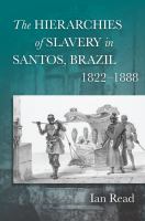 The hierarchies of slavery in Santos, Brazil, 1822-1888