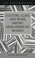 Culture, class, and work among Arab-American women /