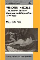 Visions in exile the body in Spanish literature and linguistics, 1500-1800 /