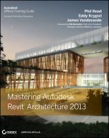 Mastering Autodesk Revit Architecture 2013.