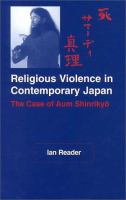 Religious violence in contemporary Japan : the case of Aum Shinrikyō /