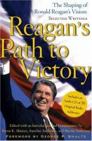 Reagan's path to victory : the shaping of Ronald Reagan's vision : selected writings /