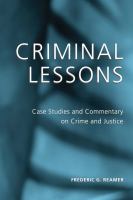 Criminal lessons case studies and commentary on crime and justice /