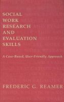 Social work research and evaluation skills : a case-based, user-friendly approach /