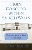 Holy concord within sacred walls : nuns and music in Siena, 1575-1700 /