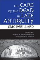 The care of the dead in late antiquity /