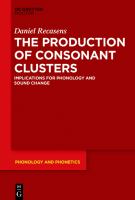 The production of consonant clusters implications for phonology and sound change /