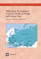 Millennium development goals for health in Europe and Central Asia relevance and policy implications.