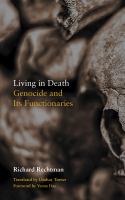 Living in Death Genocide and Its Functionaries.