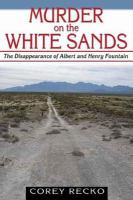 Murder on the White Sands the disappearance of Albert and Henry Fountain /