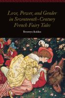 Love, power, and gender in seventeenth-century French fairy tales /