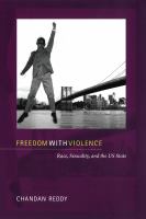 Freedom with violence : race, sexuality, and the US state /