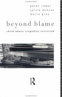 Beyond blame : child abuse tragedies revisited /