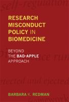 Research misconduct policy in biomedicine : beyond the bad-apple approach /