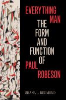 Everything man the form and function of Paul Robeson /