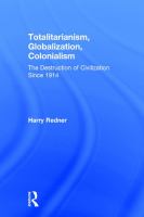 Totalitarianism, globalization, colonialism : the destruction of civilization since 1914 /