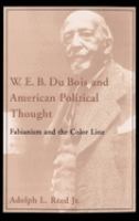 W.E.B. Du Bois and American political thought : fabianism and the color line /