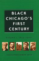 Black Chicago's First Century : 1833-1900 /