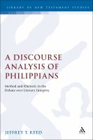 A discourse analysis of Philippians method and rhetoric in the debate over literary integrity /