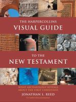 The Harpercollins visual guide to the New Testament : what archaeology reveals about the first Christians /