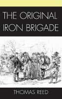 The Original Iron Brigade.