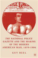 The National police gazette and the making of the modern American man, 1879-1906