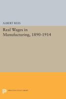 Real Wages in Manufacturing, 1890-1914.