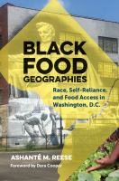 Black food geographies : race, self-reliance, and food access in Washington, D.C. /
